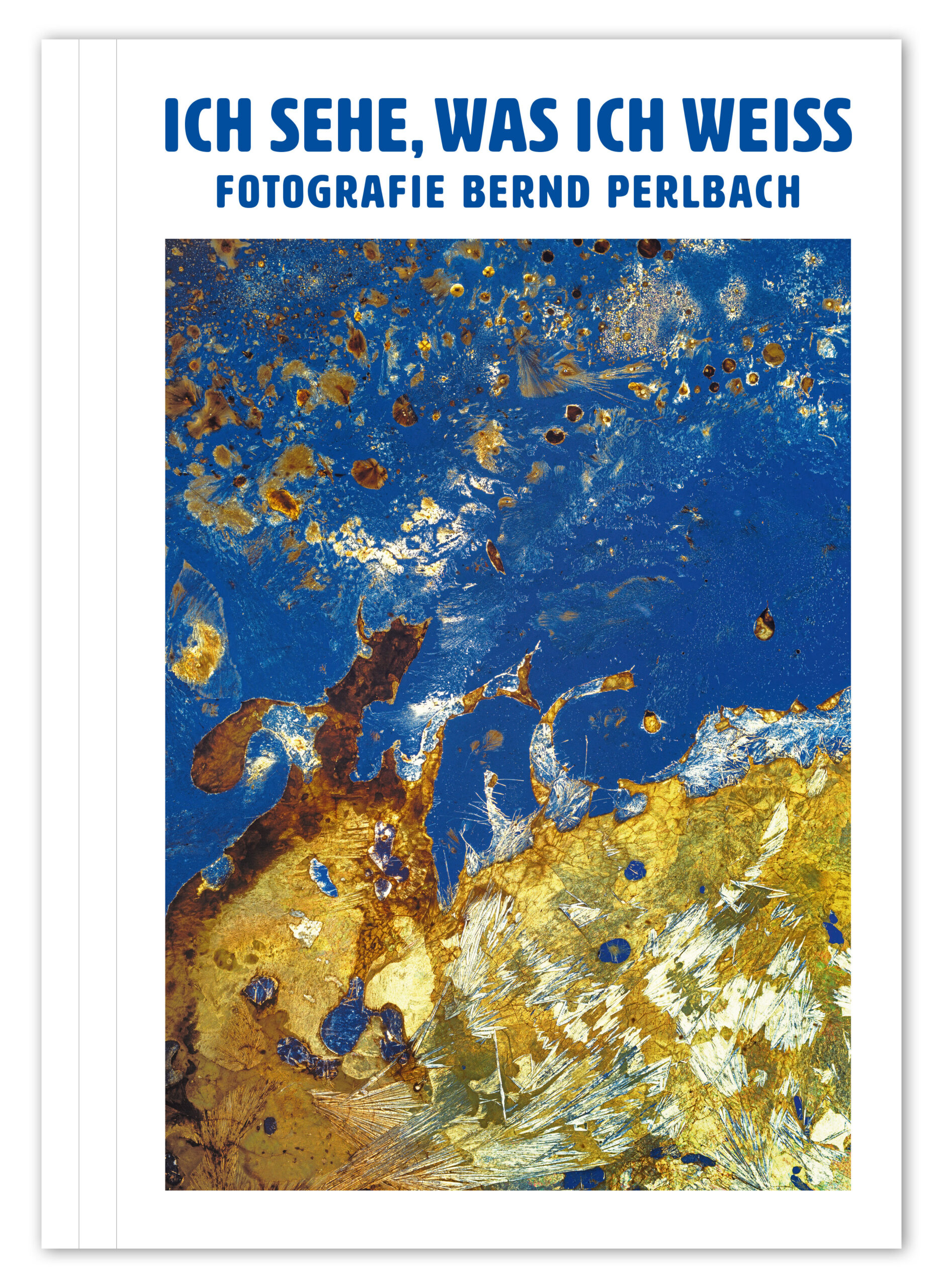 Ausstellung · Ich sehe, was ich weiss · Fotografie Bernd Perlbach · Publikation